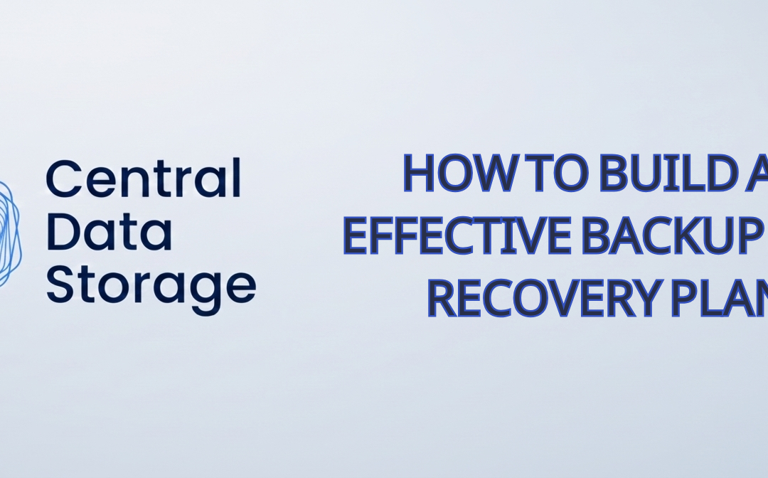 How to Build an Effective Backup and Recovery Plan