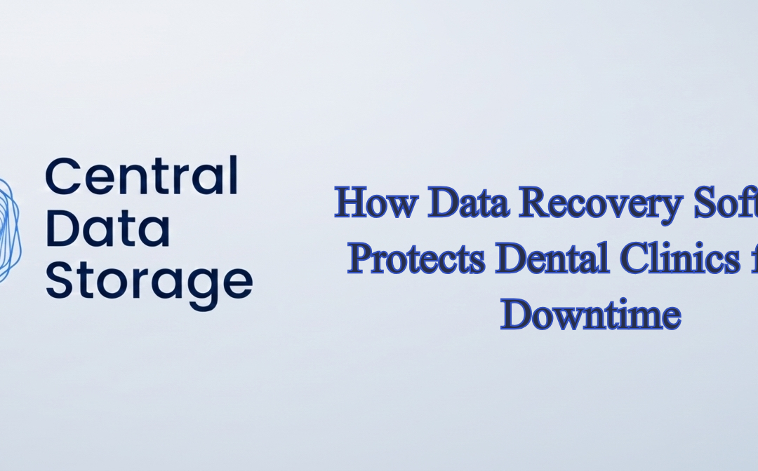 How Data Recovery Software Protects Dental Clinics from Downtime