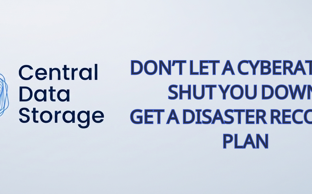 Don’t Let a Cyberattack Shut You Down: Get a Disaster Recovery Plan