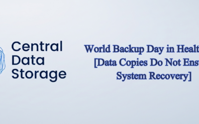 World Backup Day in Healthcare – Data Copies Do Not Ensure System Recovery