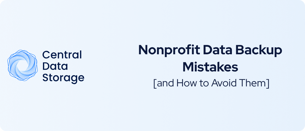 Nonprofit Data Backup Mistakes and How to Avoid Them