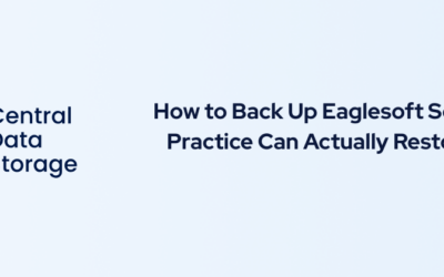 How to Back Up Eaglesoft So Your Practice Can Actually Restore It