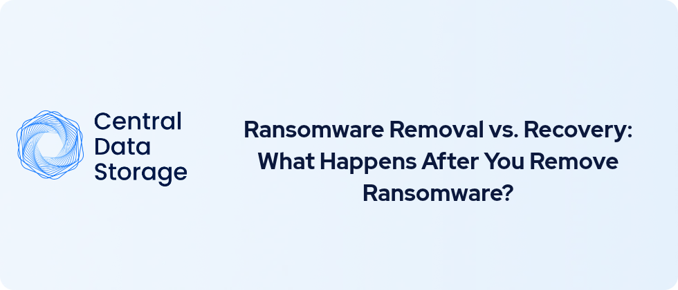 Ransomware Removal vs. Recovery: What Happens After You Remove Ransomware?